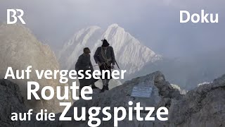 Zugspitze Tour wie vor 200 Jahren  BergaufBergab  Doku  Berge  BR [upl. by Aihsened]