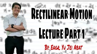 Rectilinear Motion Lecture Part 1Rectilinear Motion Lecture Part 1 [upl. by Lidia460]