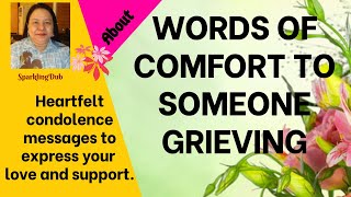 WORDS OF COMFORT TO SOMEONE GRIEVING [upl. by Thorn]