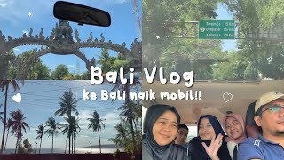 BALI VLOG part 1 ke bali naik mobil  Ghaida Salma [upl. by Younglove299]