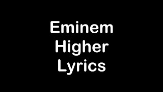 Eminem  Higher Lyrics [upl. by Eugenle]